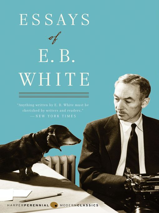 Title details for Essays of E. B. White by E. B. White - Available